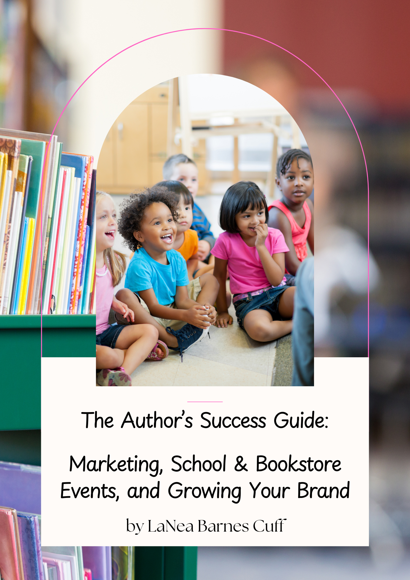 The Author’s Success Guide: Marketing, School & Bookstore Events, and Growing Your Brand eBook